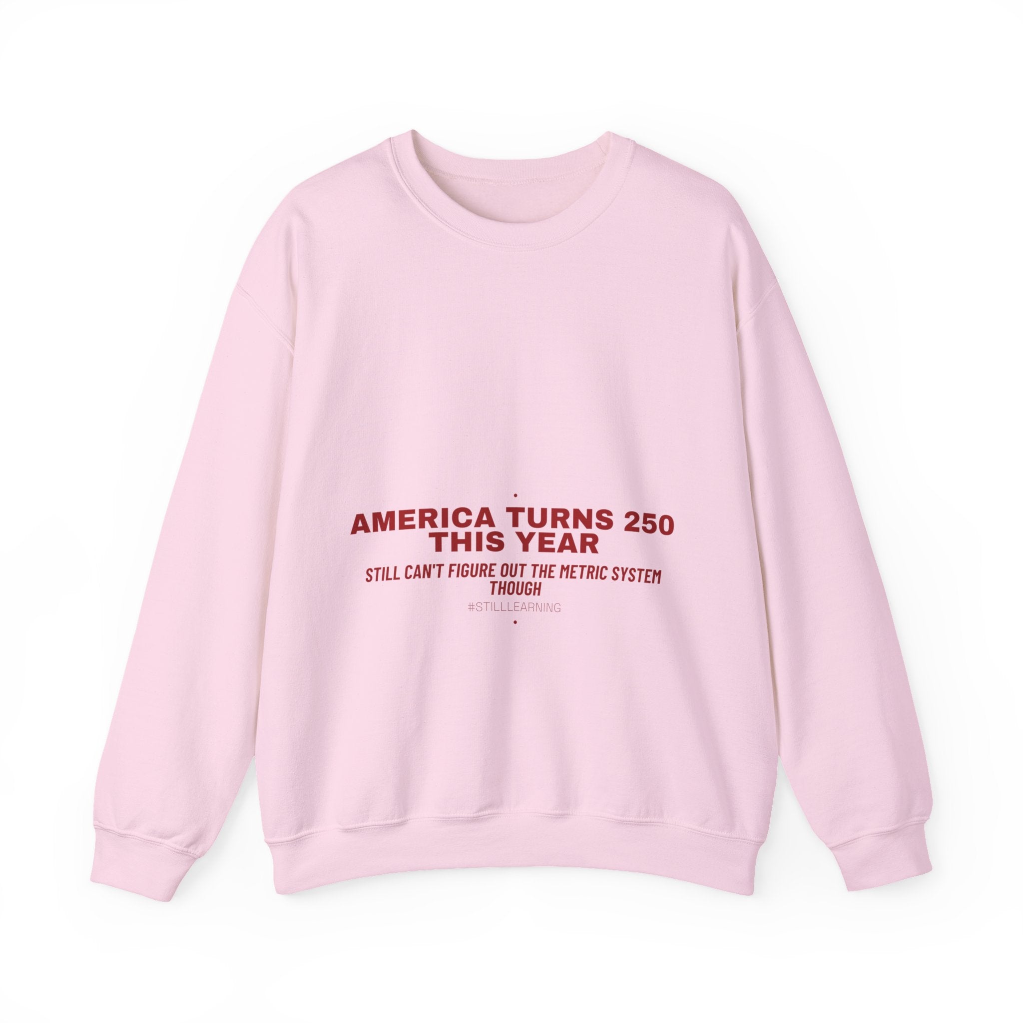 America Turns 250 This Year — Funny Crewneck