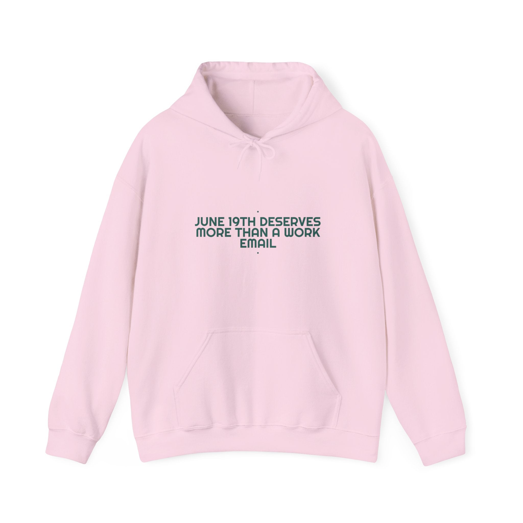 June 19Th Deserves More Than A Work Email - Trendy Teez Funny Hoodie mockup