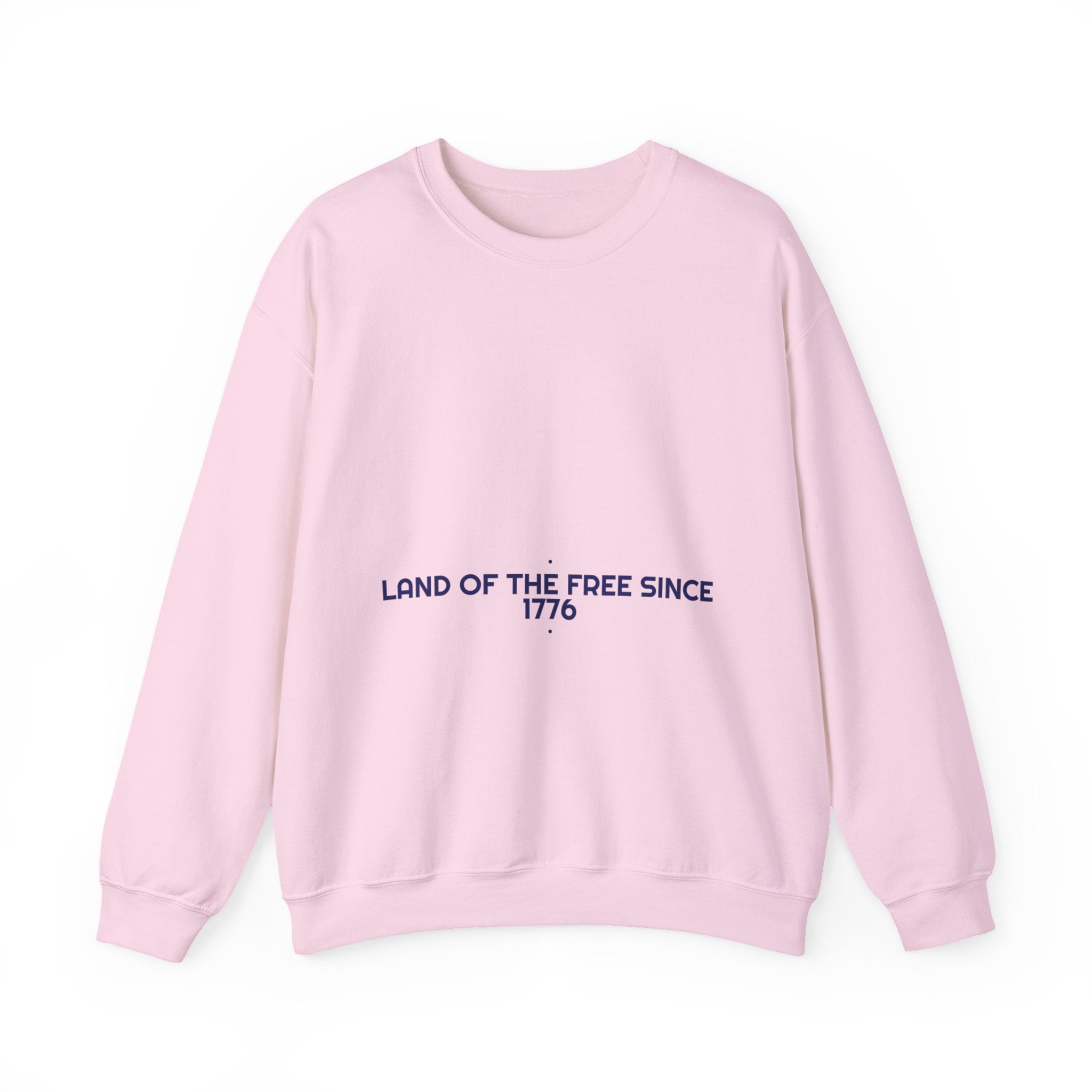 Land Of The Free Since 1776 — Funny Crewneck