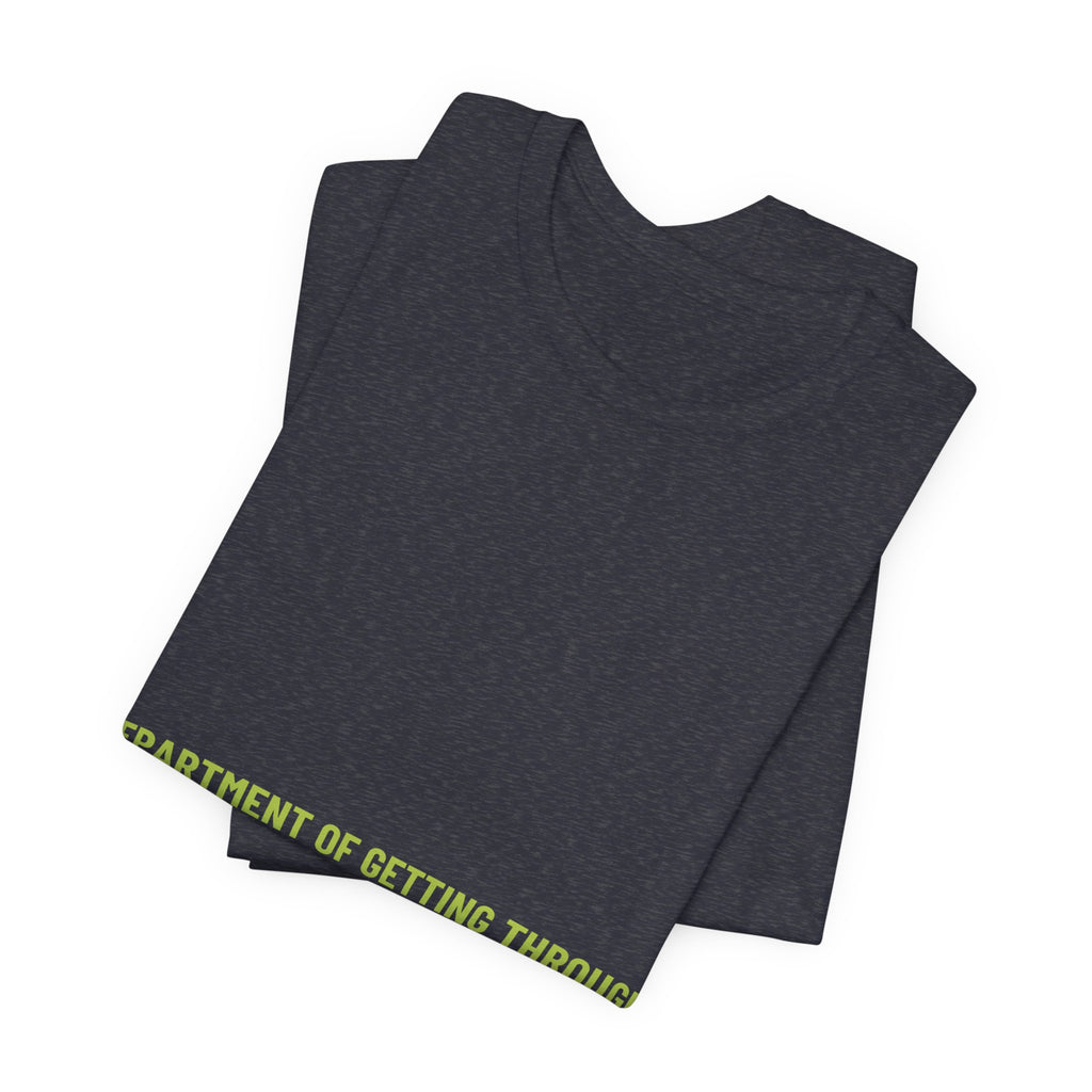 Department Of Getting Through It - Trendy Teez Funny Tee mockup
