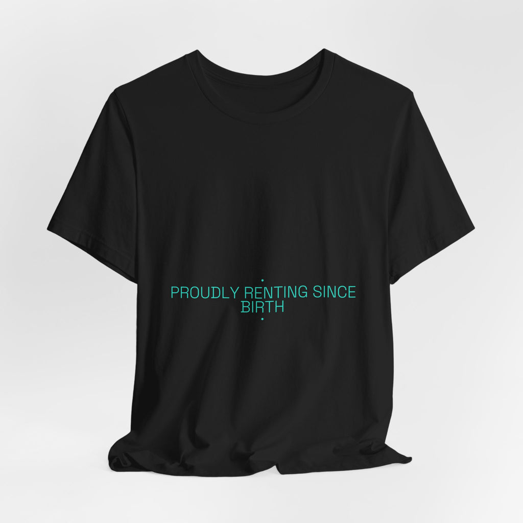 Proudly Renting Since Birth - Trendy Teez Funny Tee mockup
