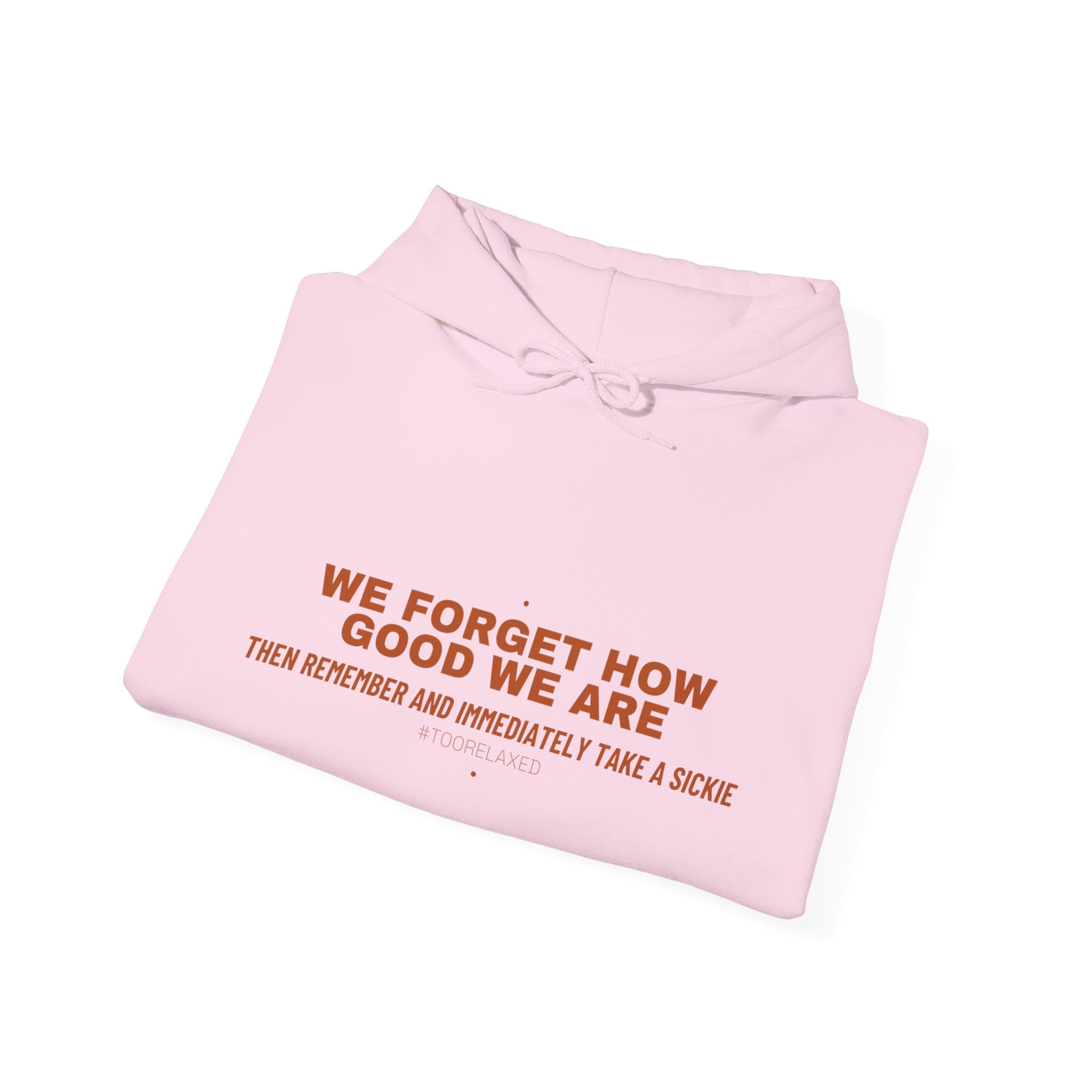 We Forget How Good We Are — Funny Hoodie