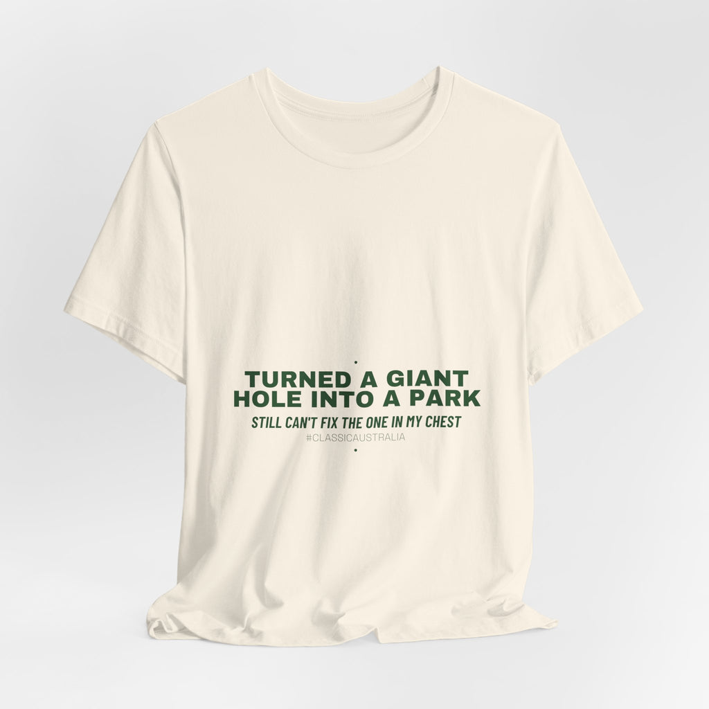 Turned A Giant Hole Into A Park — Funny Tee