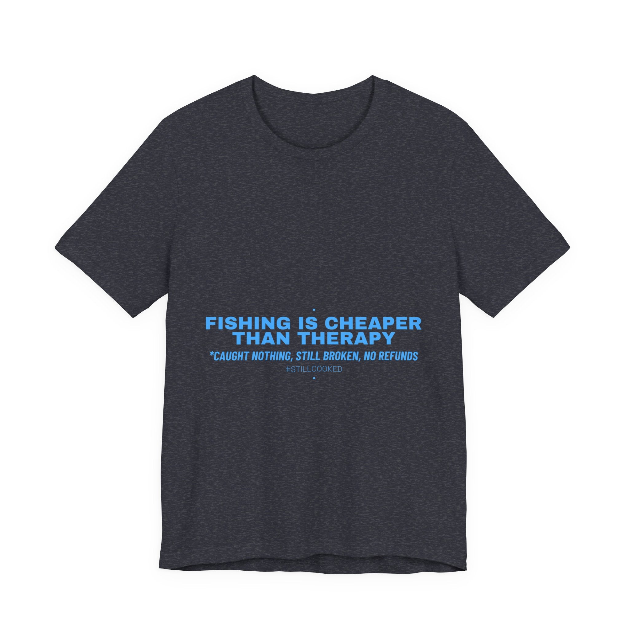 Fishing Is Cheaper Than Therapy - Trendy Teez Funny Tee mockup