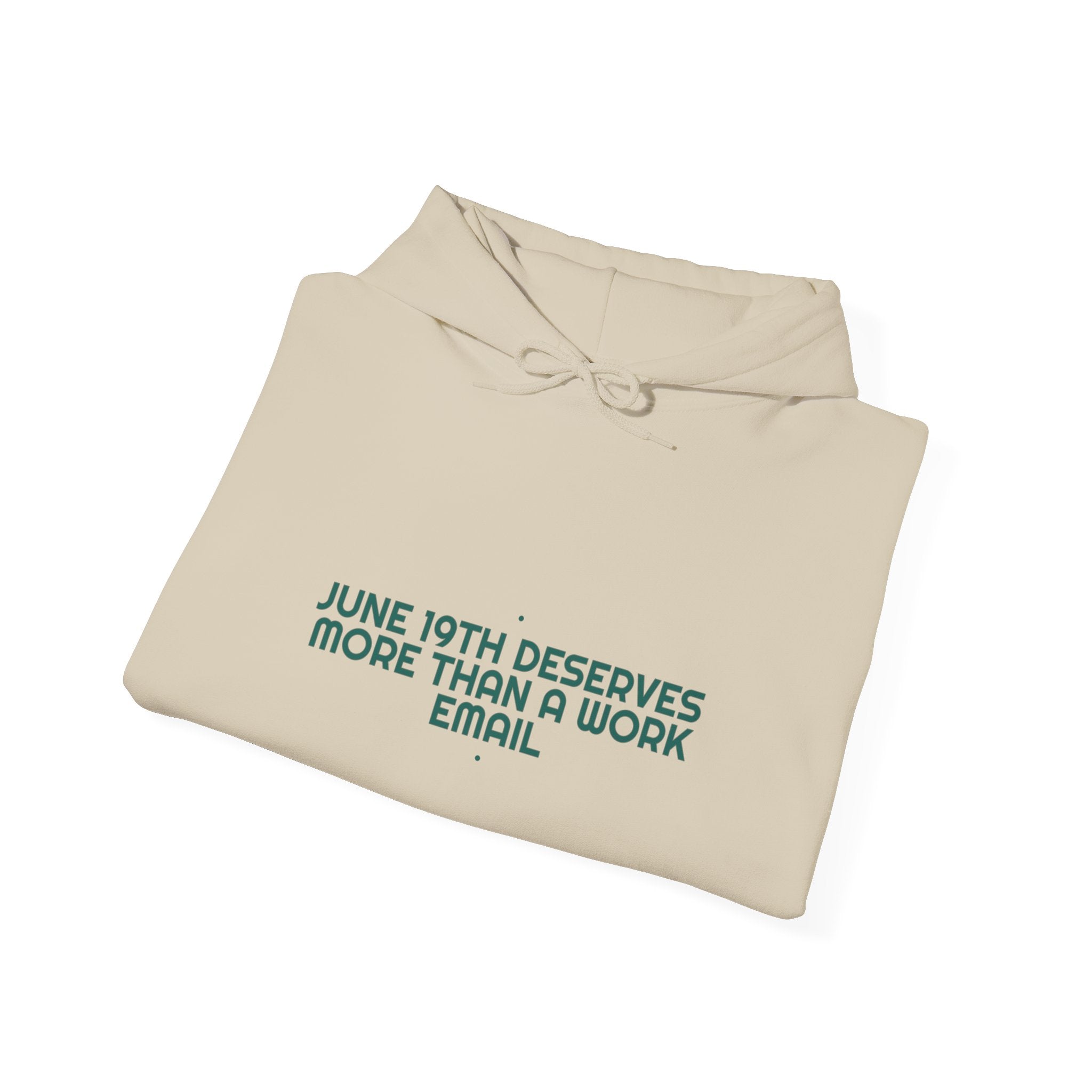 June 19Th Deserves More Than A Work Email - Trendy Teez Funny Hoodie mockup
