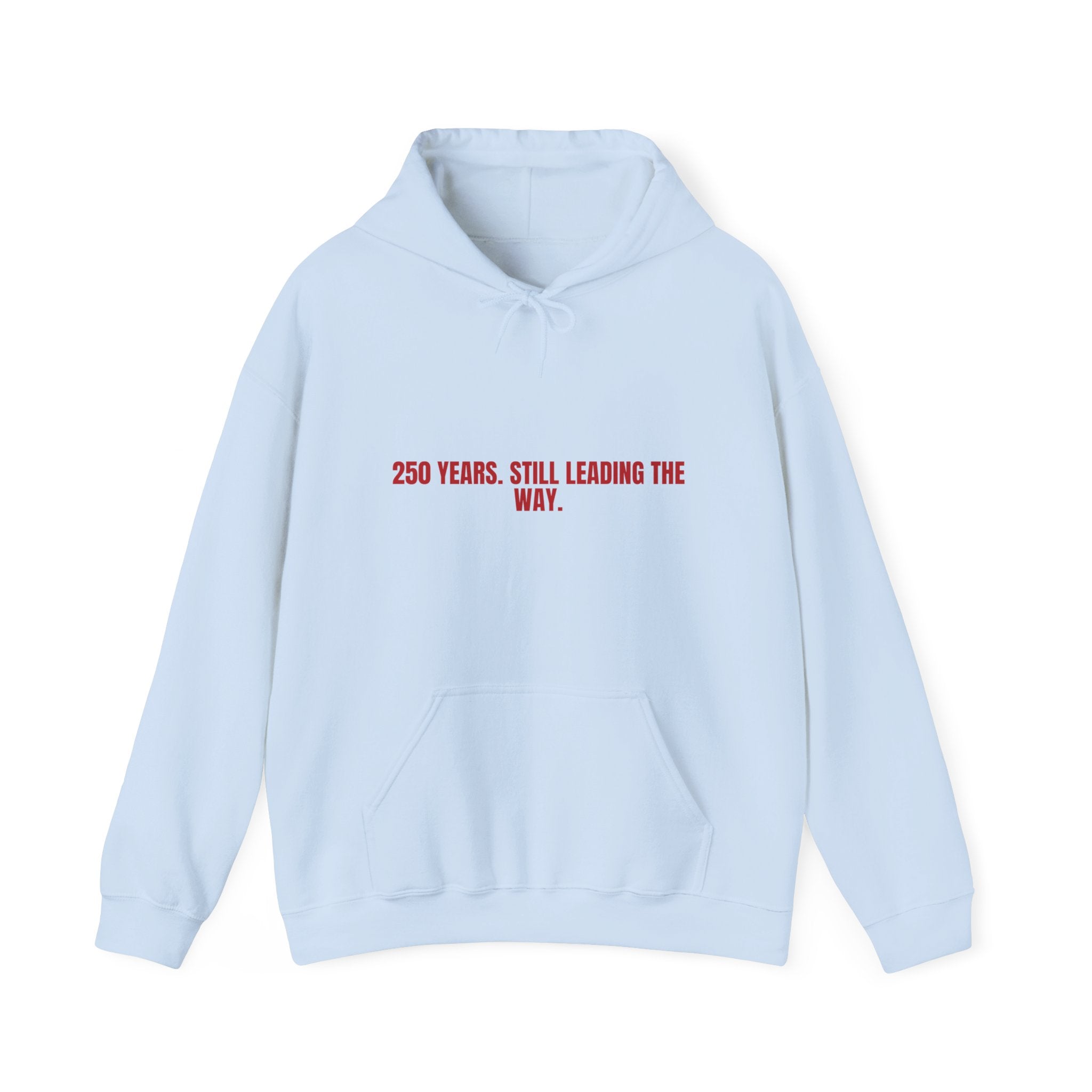 250 Years. Still Leading The Way. — Funny Hoodie