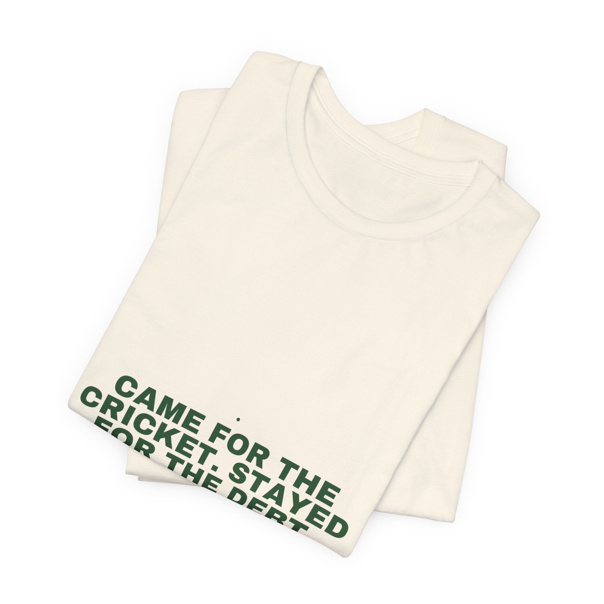 Came For The Cricket. Stayed For The Debt. - Trendy Teez Funny Tee mockup