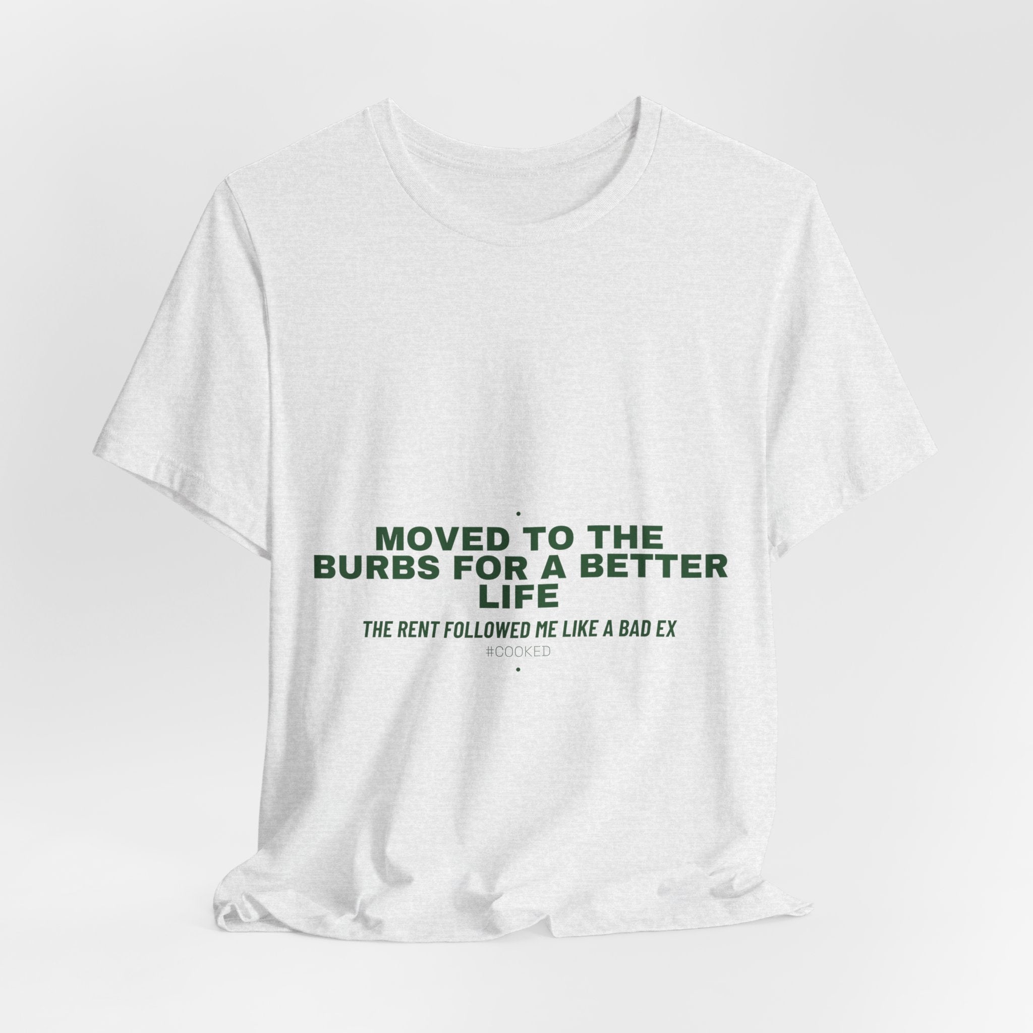 Moved To The Burbs For A Better Life - Trendy Teez Funny Tee mockup