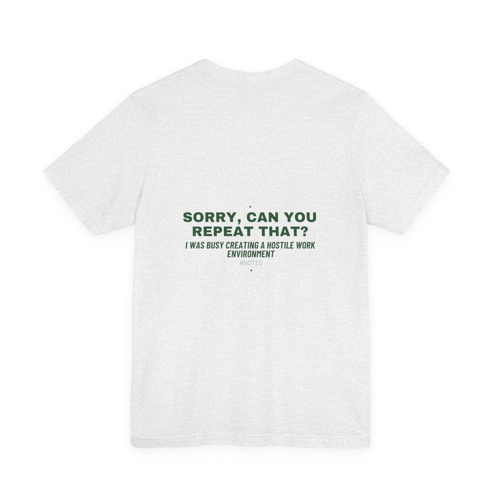 Sorry, Can You Repeat That? - Trendy Teez Funny Tee (Back Print) mockup