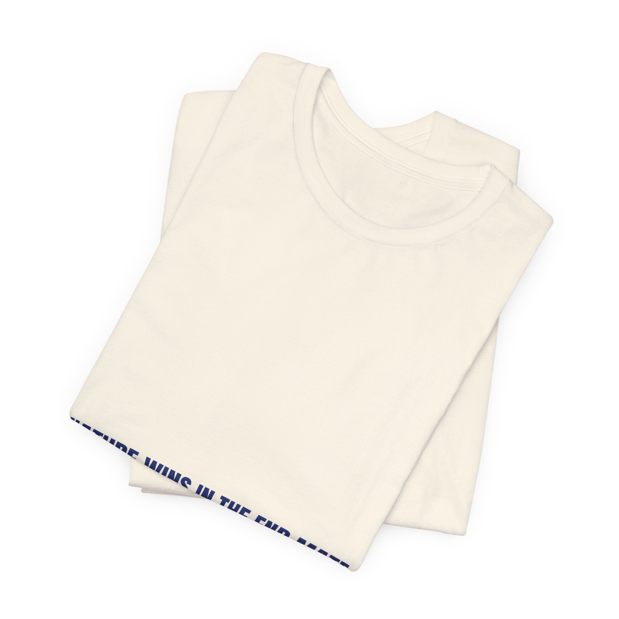 Nature Wins In The End Mate — Funny Tee