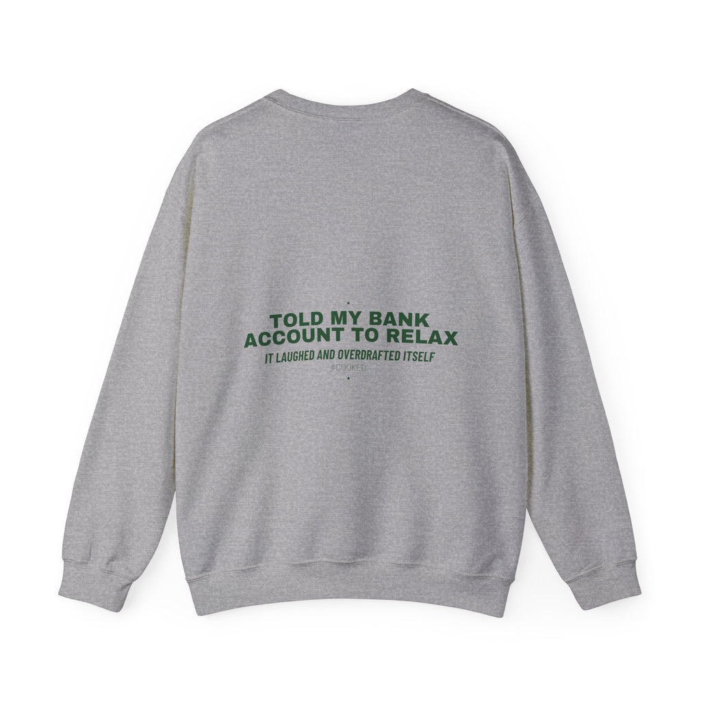 Told My Bank Account To Relax - Trendy Teez Funny Crewneck (Back Print) mockup